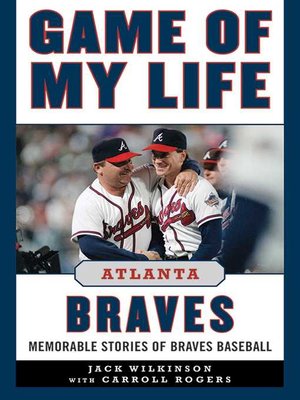cover image of Game of My Life Atlanta Braves: Memorable Stories of Braves Baseball
